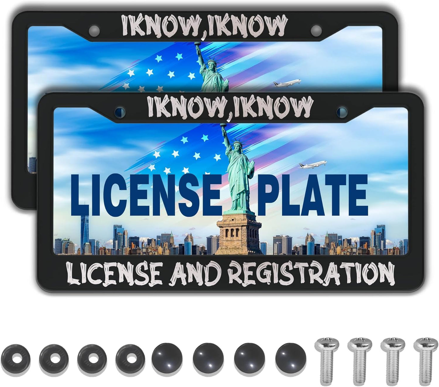 Front License Plate Bracket Black and White License Plate Frames I Know I Know License and Registration Universal Aluminum Car Accessory 2 Pack with Screw Covers Set